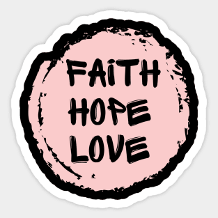 FAITH HOPE LOVE  (1 CORINTHIANS 13:13) Sticker